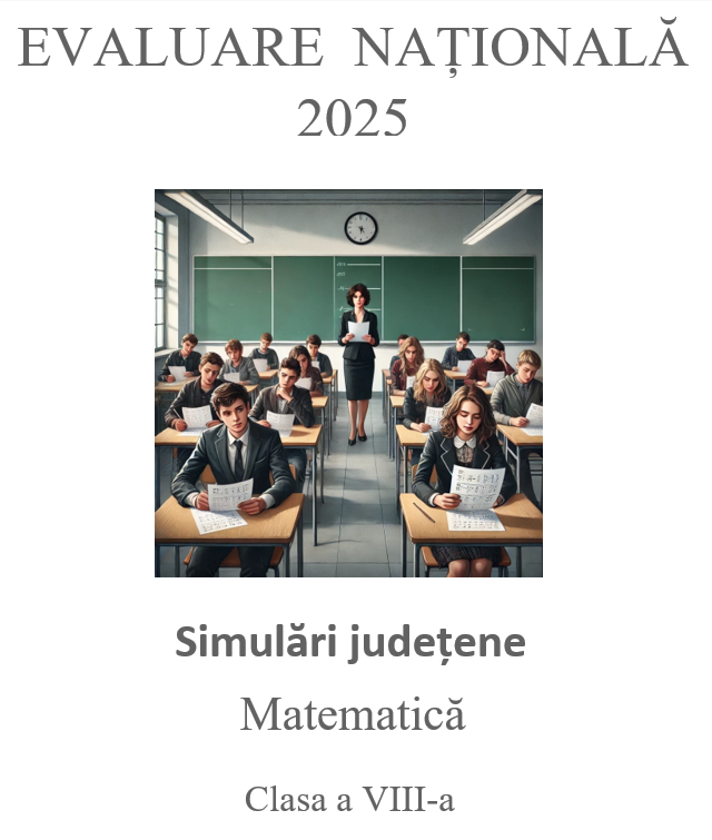 Evaluare națională 2025 - Simulări județene - Subiecte rezolvate și comentate