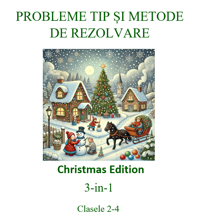 Probleme tip și metode de rezolvare - Christmas Edition - Clasele 2-4