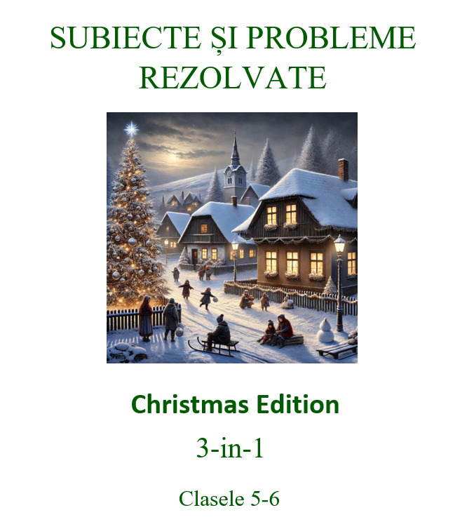 Subiecte si probleme rezolvate pentru clasele 5-6 – Christmas Edition – 3 in 1
